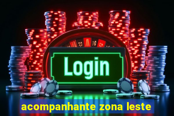 acompanhante zona leste